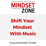 Shift Your Mindset With Music