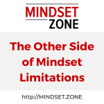 The Other Side of Mindset Limitations