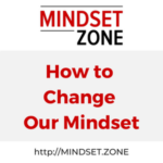 How to Change Our Mindset