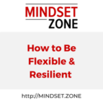 How to Be Flexible & Resilient