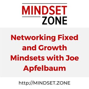 Networking Fixed and Growth Mindsets with Joe Apfelbaum
