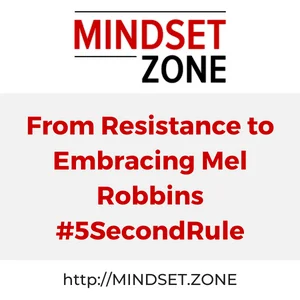 From Resistance to Embracing Mel Robbins #5SecondRule