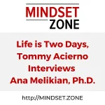 Life is Two Days, Tommy Acierno interviews Ana Melikian, Ph.D. Thumbnail