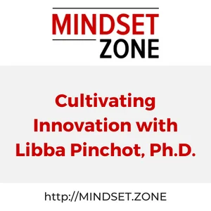 Cultivating Innovation with Libba Pinchot, Ph.D.