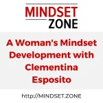 A Woman's Mindset Development with Clementina Esposito