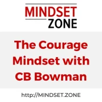 The Courage Mindset with CB Bowman