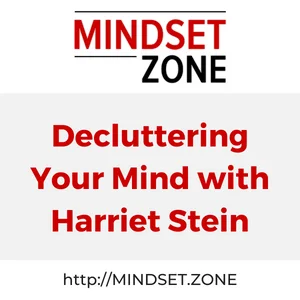 Decluttering Your Mind with Harriet Stein