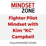 Fighter Pilot Mindset with Kim “KC” Campbell