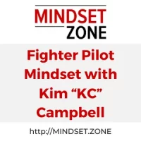 Fighter Pilot Mindset with Kim “KC” Campbell