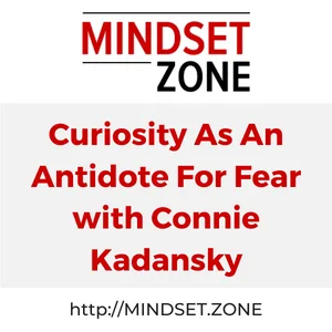 Curiosity As An Antidote For Fear with Connie Kadansky Thumbnail