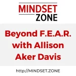 Beyond F.E.A.R. with Allison Aker Davis