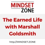 The Earned Life with Marshall Goldsmith Thumbnail