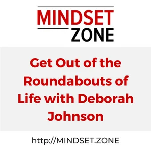 Get Out of the Roundabouts of Life with Deborah Johnson Thumbnail