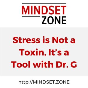 Stress is Not a Toxin, it’s a Tool with Dr. G Thumbnail