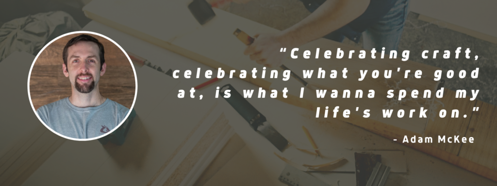 Celebrating Craft in Business & Life with Adam McKee
